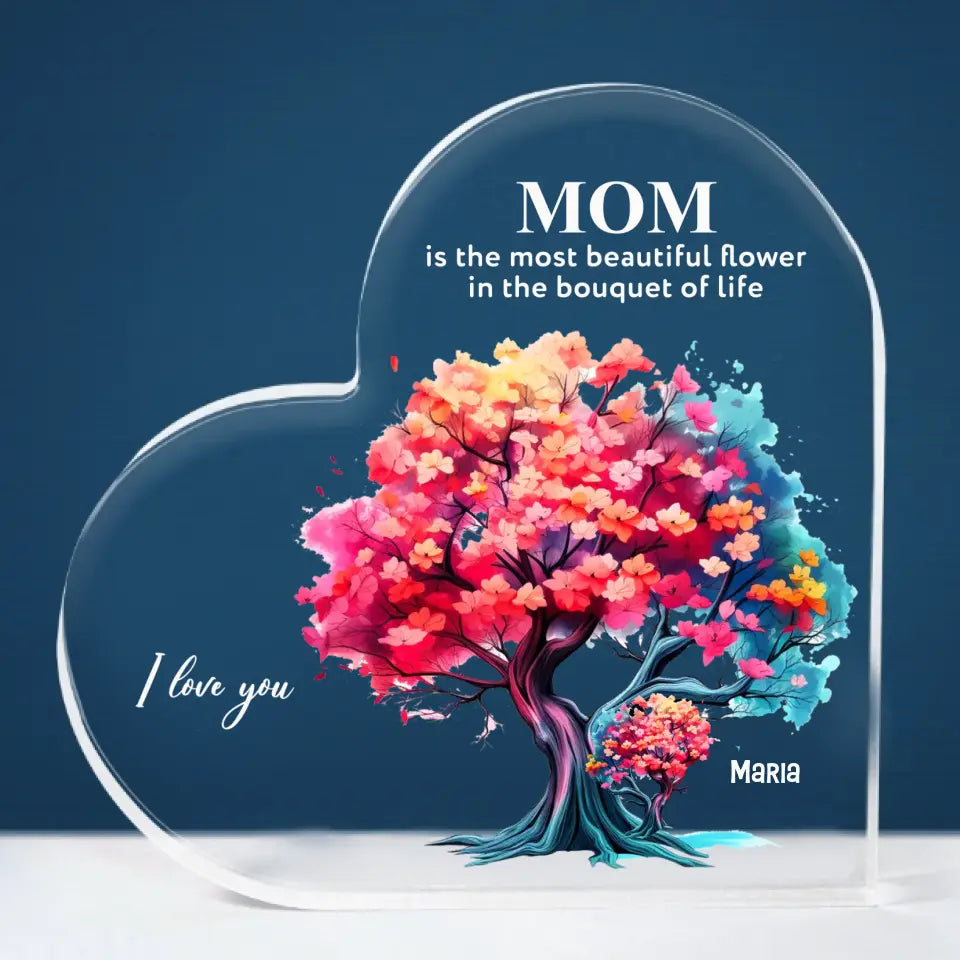 Mom Is The Most Beautiful Flower In The Bouquet Of Life