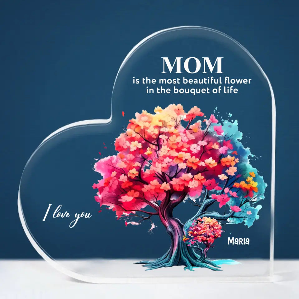 Mom Is The Most Beautiful Flower In The Bouquet Of Life