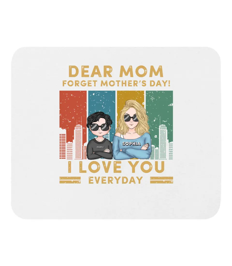 Dear Mom Forget Mother’s Day