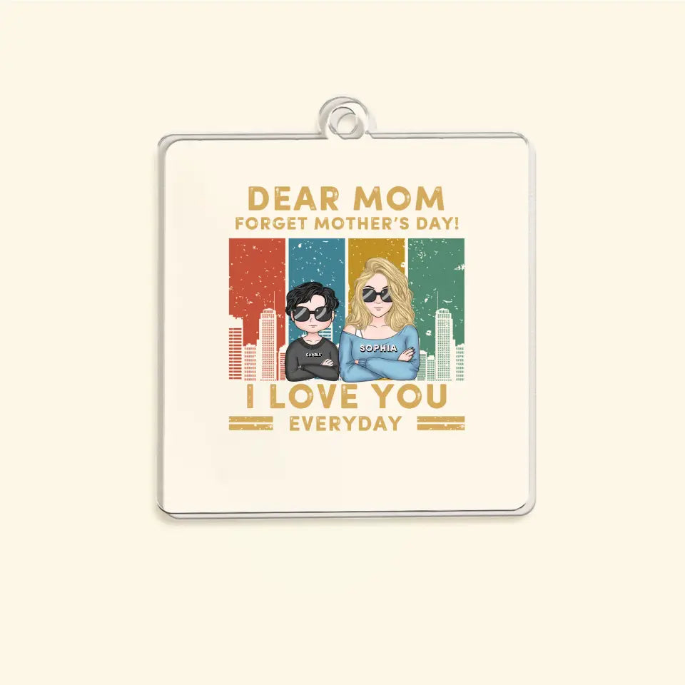 Dear Mom Forget Mother’s Day