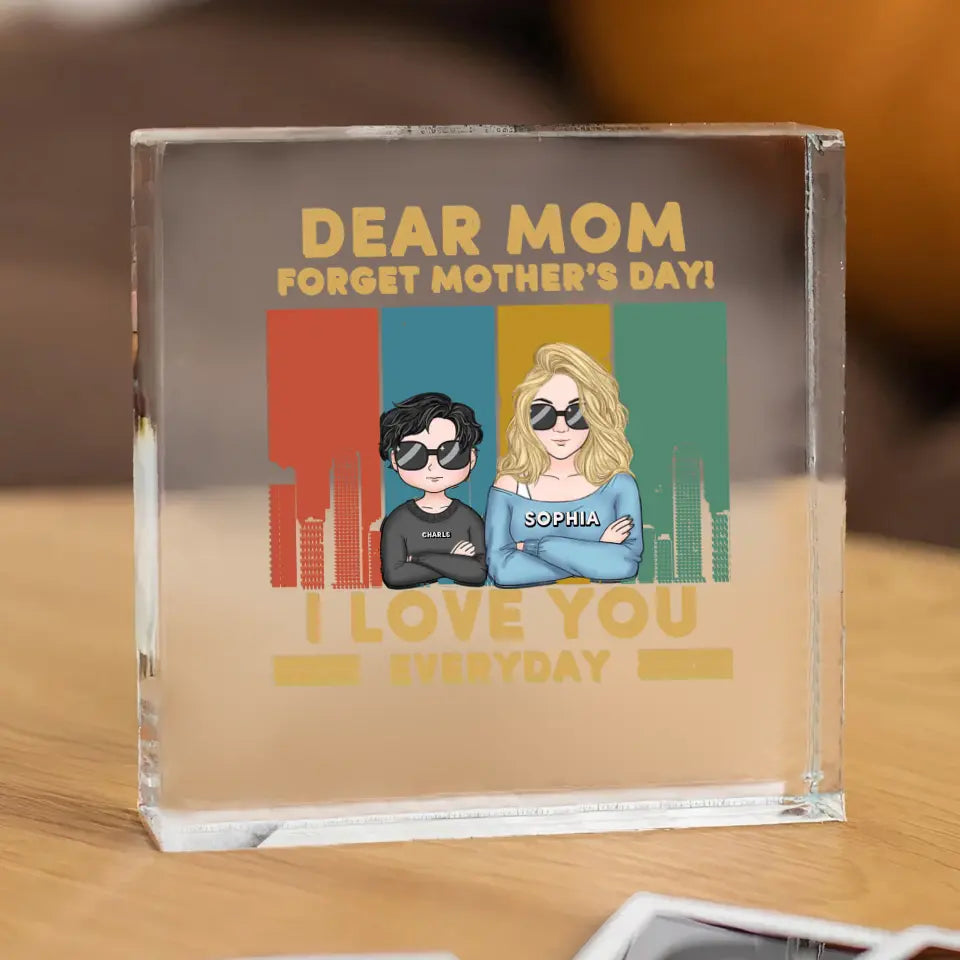 Dear Mom Forget Mother’s Day