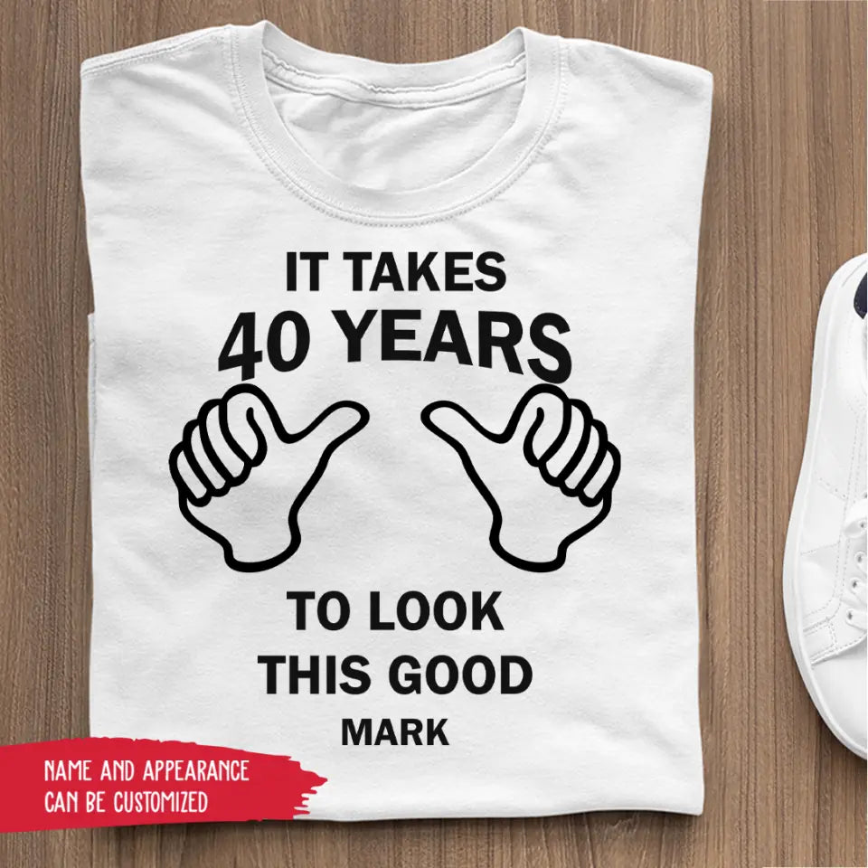 T-Shirt - It Takes 40 Years