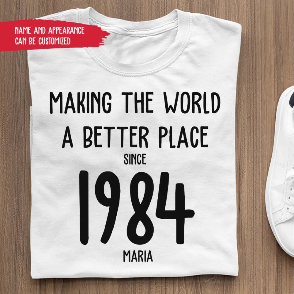 T-Shirt - Making The World A Better Place