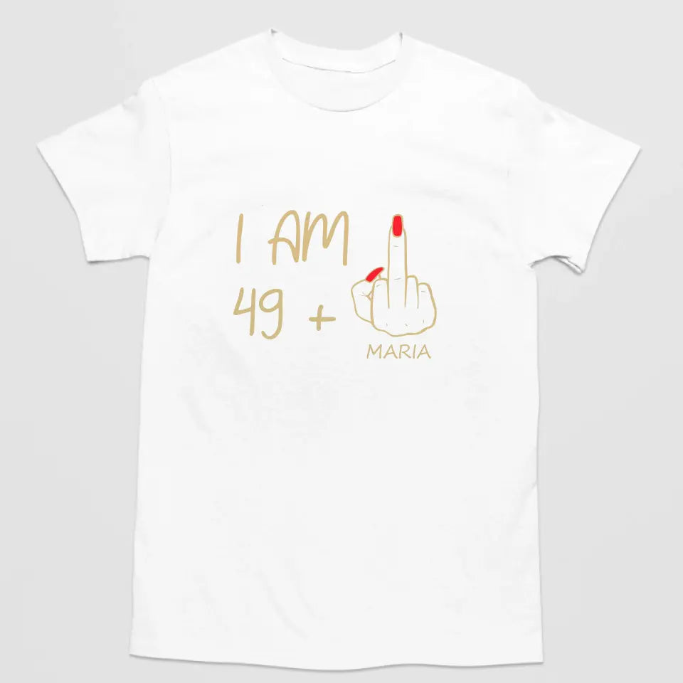 T-Shirt - I Am 49+