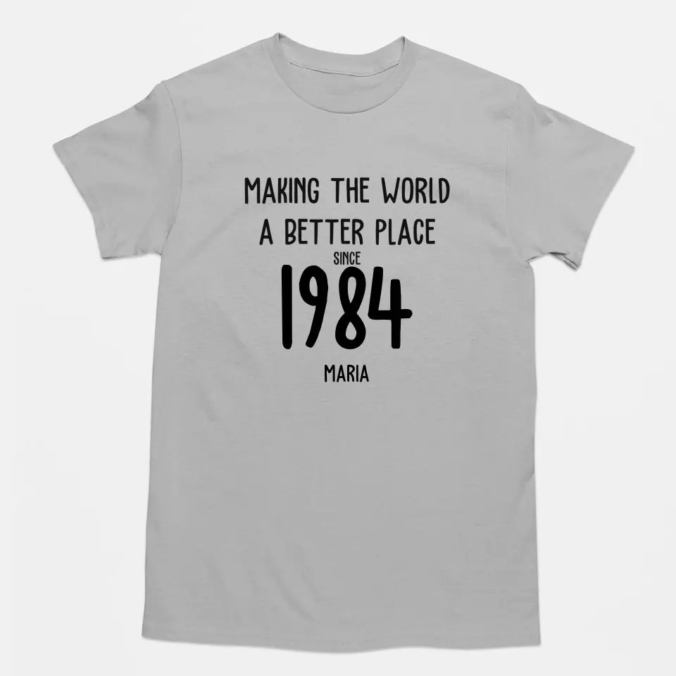 T-Shirt - Making The World A Better Place