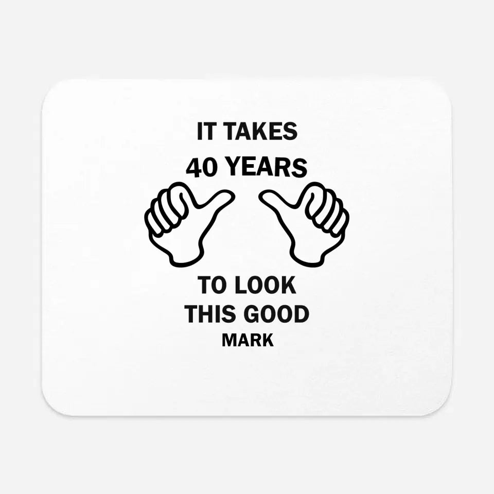 T-Shirt - It Takes 40 Years