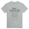 T-Shirt - There's No Place Like House