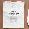 T-Shirt - There's No Place Like House