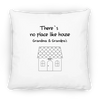 Pillow Case - There's No Place Like House